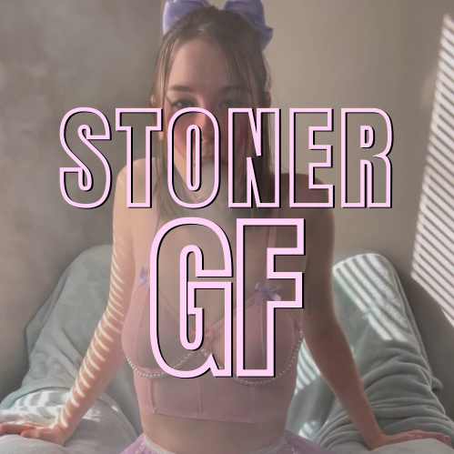 Stoner Girlfriend | $44/month